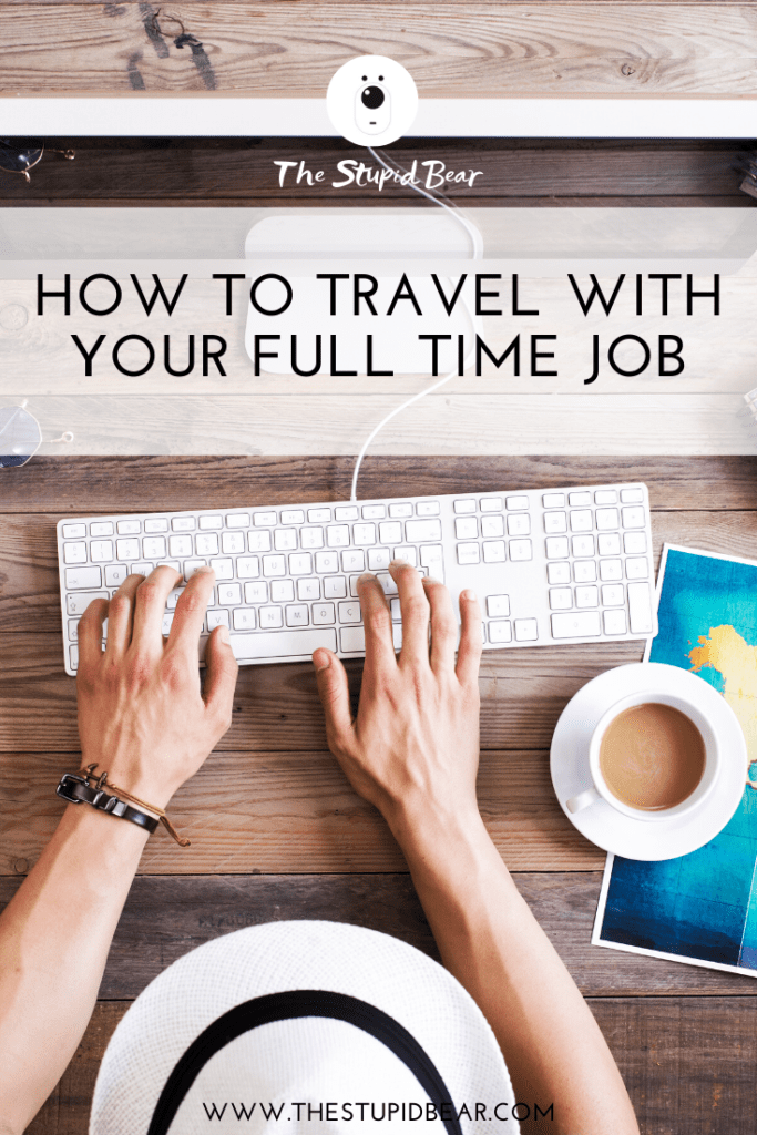 How to travel with a full time job